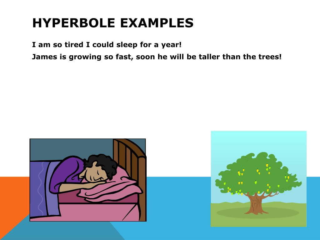 He lives in for many years. Hyperbole примеры. Hyperbole examples. Hyperbole function. Hyperbole examples in stylistics.